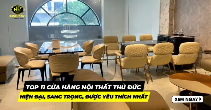 Top 10+ Cửa Hàng Nội Thất Uy Tín Nhất Tại Thủ Đức: 2024