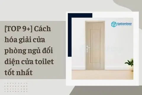 Cửa Phòng Ngủ Đối Diện Cửa Toilet: Có Nên Không Và Cách Hóa Giải Theo Phong Thủy