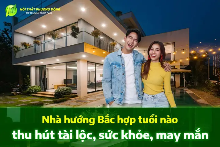 Nhà Hướng Bắc Hợp Tuổi Nào Để Thu Hút Tài Lộc, May Mắn?