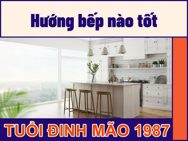 Hướng Bếp Tuổi Đinh Mão 1987: Chọn Hướng Tài Lộc, Rước Vận May Phong Thủy