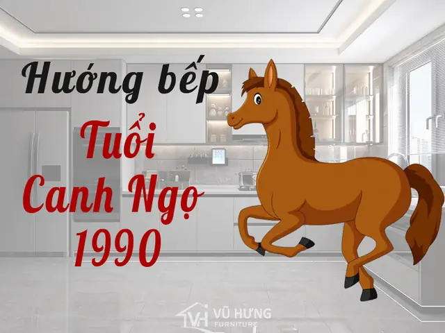 Hướng Bếp Tuổi Canh Ngọ 1990: Chọn Hướng Rước Tài Lộc, May Mắn Theo Phong Thủy