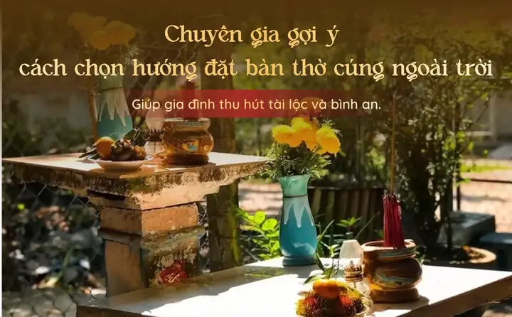 Hướng Dẫn Đặt Bàn Thờ Cúng Ngoài Trời Chuẩn Phong Thủy & Hợp Gia Chủ