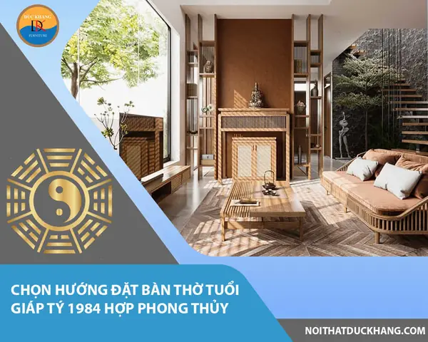 Hướng Đặt Bàn Thờ Tuổi Giáp Tý 1984 Hợp Phong Thủy, Chiêu Tài Lộc