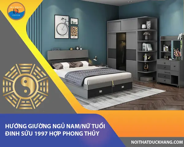Hướng Giường Ngủ Tuổi Đinh Sửu 1997 Hợp Phong Thủy: Chọn Vị Trí Thu Hút Tài Lộc