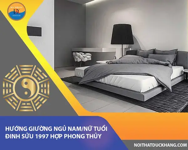 Hướng Giường Ngủ Tuổi Đinh Sửu 1997 Hợp Phong Thủy: Chọn Vị Trí Thu Hút Tài Lộc