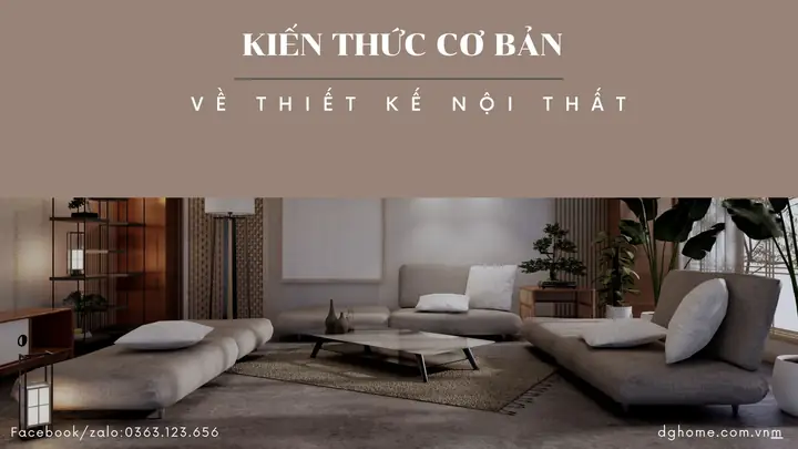 Tổng Hợp Kiến Thức Thiết Kế Nội Thất Cơ Bản Cho Người Mới Bắt Đầu