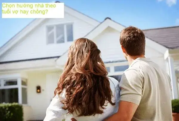 Mua Nhà Nên Xem Tuổi Chồng Hay Vợ: Giải Đáp Phong Thủy Chuẩn Xác