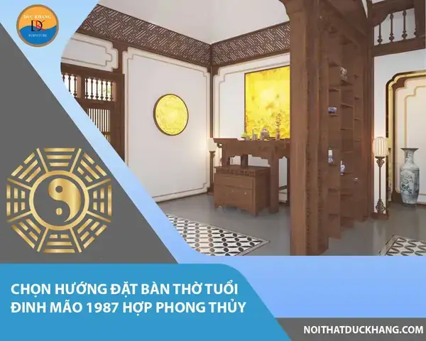 Nam Sinh 1987 (đinh Mão) Đặt Bàn Thờ Hướng Nào Chuẩn Phong Thủy, Thu Hút Tài Lộc