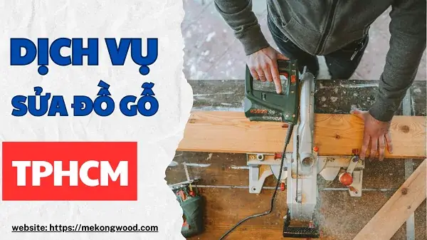 Dịch Vụ Sửa Chữa Đồ Gỗ Tại Nhà Tphcm Uy Tín, Chuyên Nghiệp Giá Tốt Dịch Vụ Sửa Chữa Đồ Gỗ Tại Nhà Tphcm Uy Tín, Chuyên Nghiệp Giá Tốt