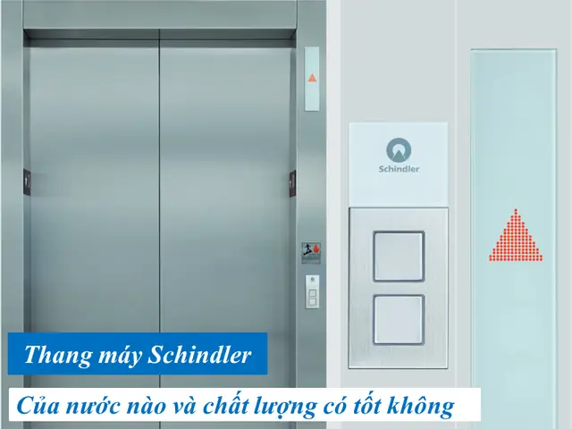 Thang Máy Schindler: Nguồn Gốc Thụy Sĩ & Chất Lượng Vượt Trội