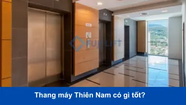 Thang Máy Thiên Nam Có Tốt Không? Đánh Giá Chi Tiết Chất Lượng & Dịch Vụ