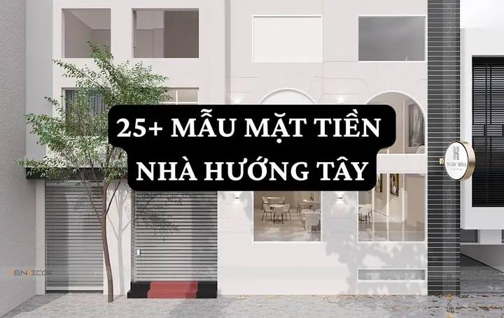 Thiết Kế Mặt Tiền Nhà Phố Hướng Tây: Giải Pháp Chống Nóng & Thẩm Mỹ Hiệu Quả