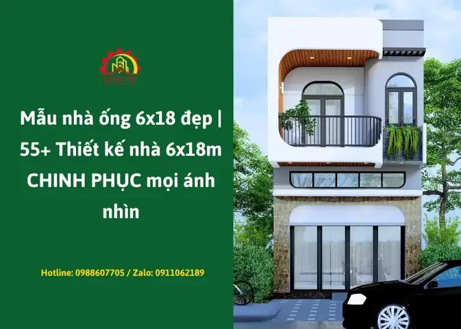 50+ Mẫu Thiết Kế Nhà Ống 6x18m Đẹp, Công Năng Tối Ưu & Hiện Đại