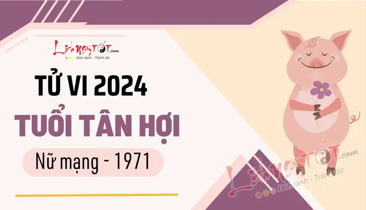 Tử Vi Trọn Đời Nữ Mạng Tuổi Tân Hợi 1971: Vận Mệnh, Hợp Tuổi & Phong Thủy