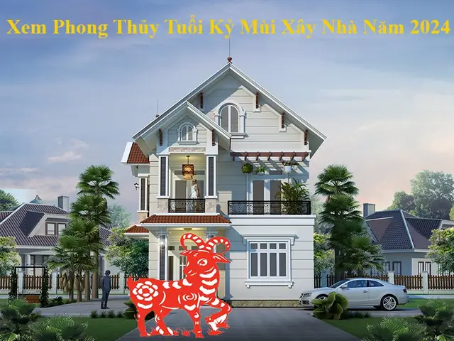 Tuổi Kỷ Mùi Xây Nhà Năm Nào Tốt? Hóa Giải Hạn, Chọn Ngày Khởi Công